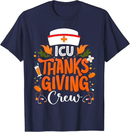 ICU Thanksgiving Nurse Crew Intensive Care Unit Thanksgiving T-Shirt - T-Shirt | Navy