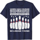 When I Was Younger Bowling Funny Humor Gag Bowler Men Women T-Shirt - T-Shirt | Navy