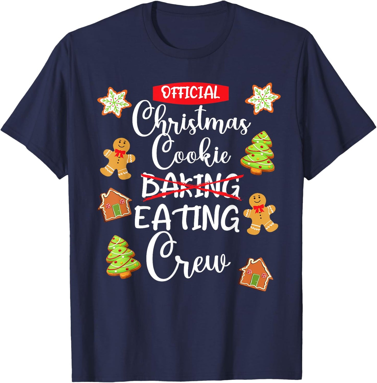 Funny Christmas Cookie Eating Not Baking Crew - Gingerbread T-Shirt - T-Shirt | Navy