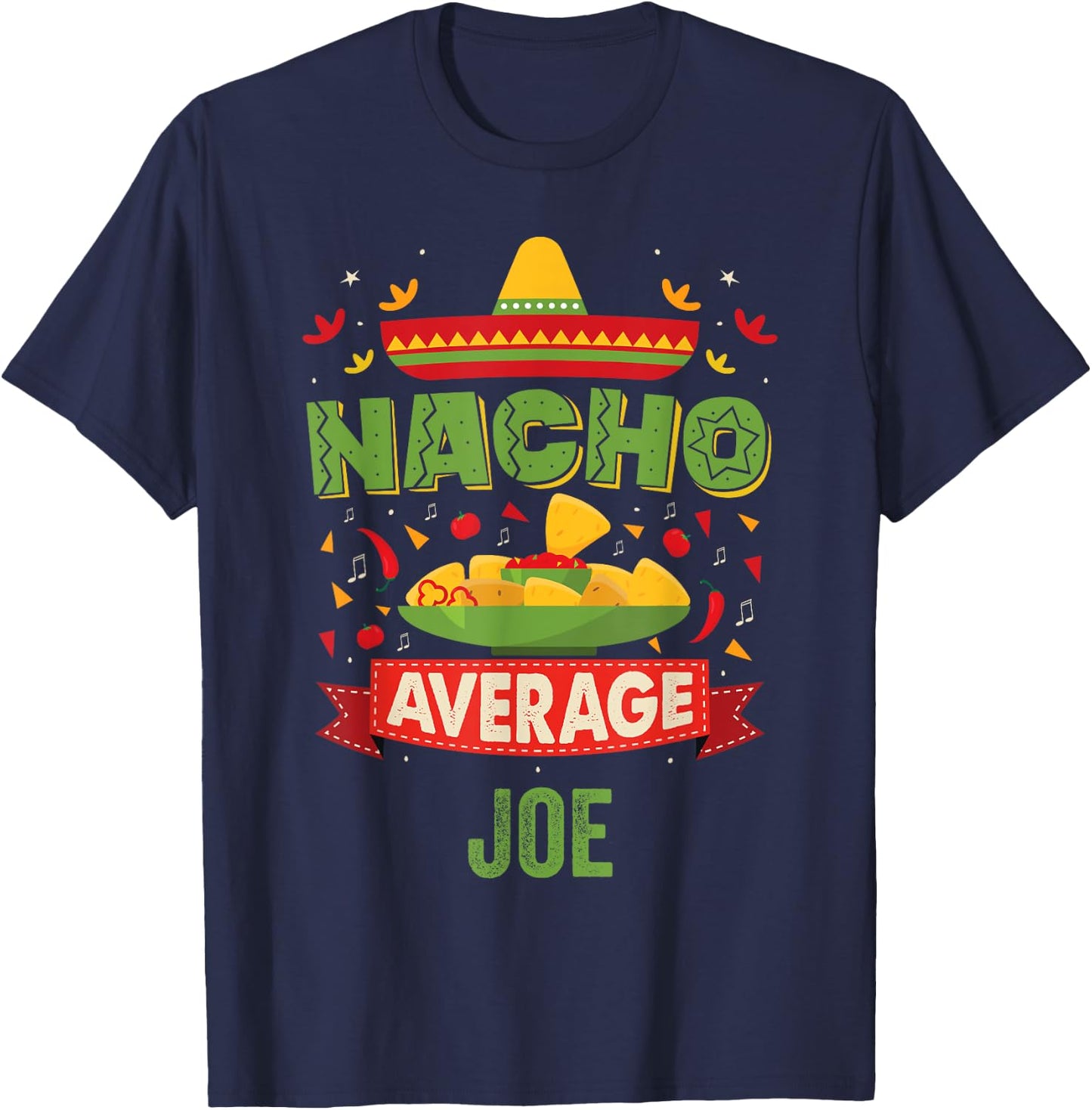 Nacho Average Joe Funny Personalized Name Birthday Gift T-Shirt - T-Shirt | Navy