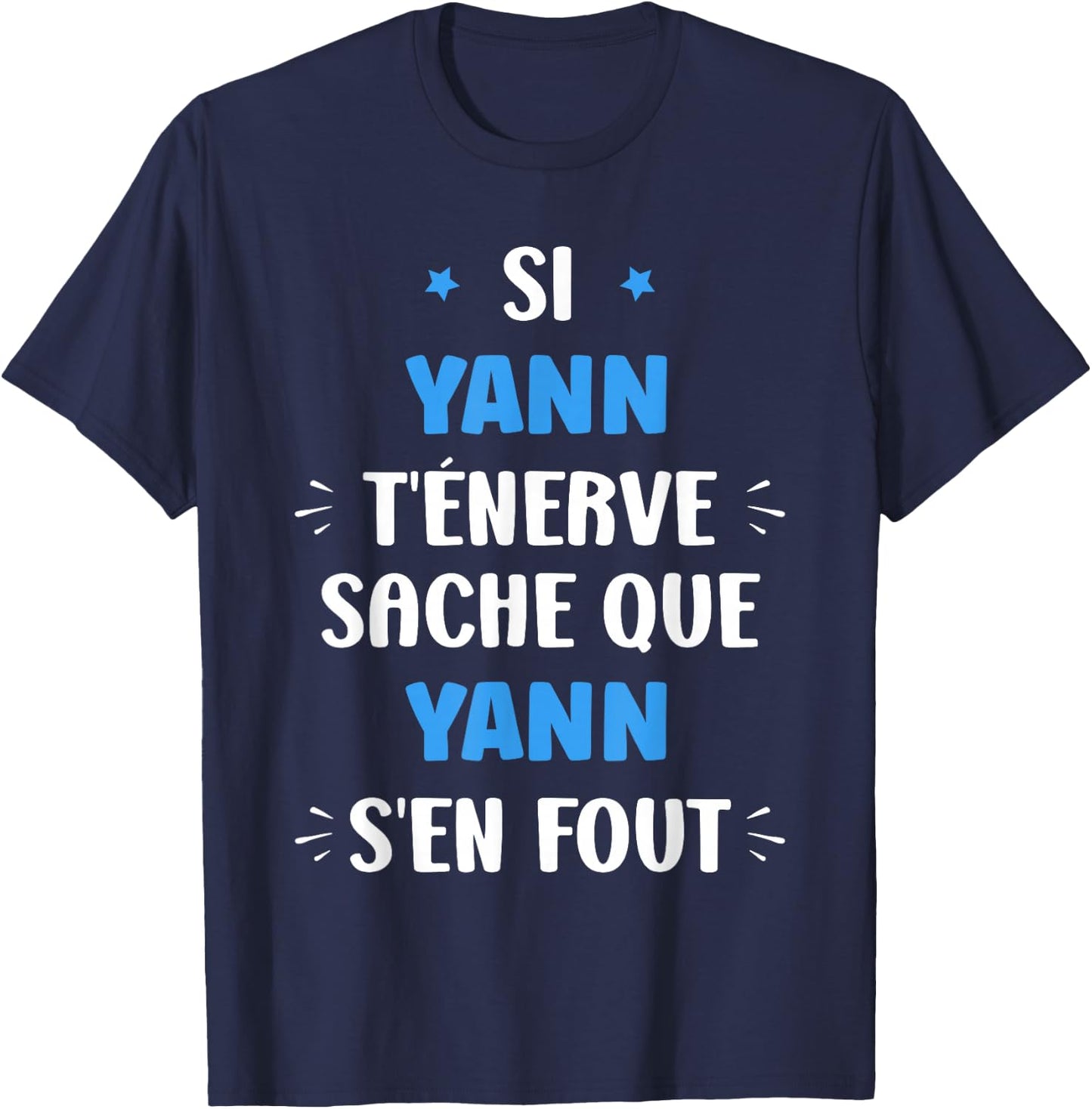 Name Si Yann t'énerve Humour Name Yann , Black, S T-Shirt - T-Shirt | Navy
