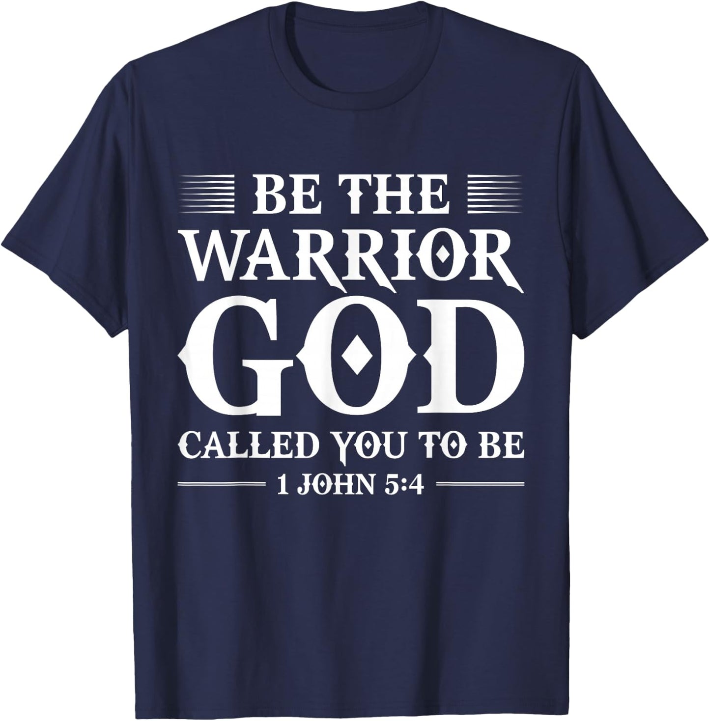 Be The Warrior God Called You To Be Christian T-Shirt - T-Shirt | Navy