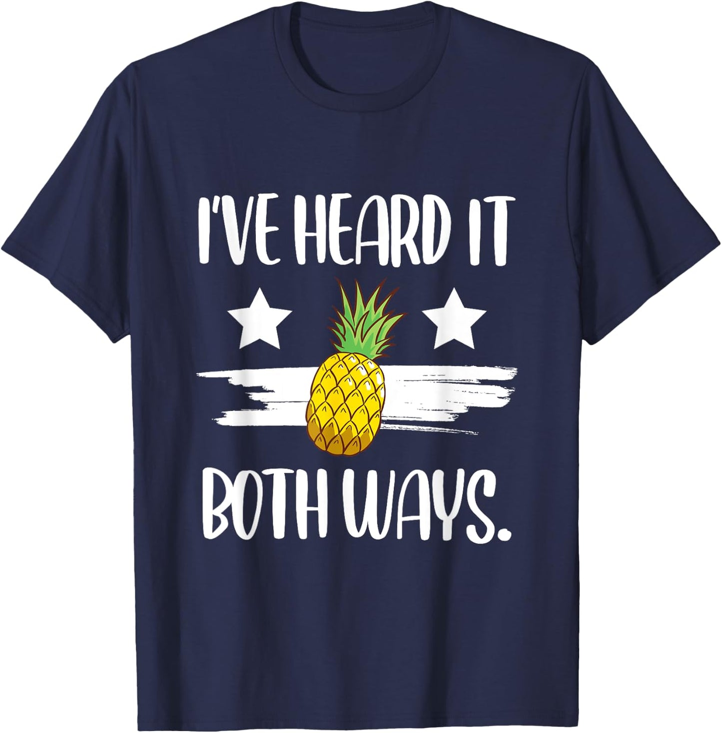 I've Heard It Both Ways Funny Summer Pineapple T-Shirt - T-Shirt | Navy