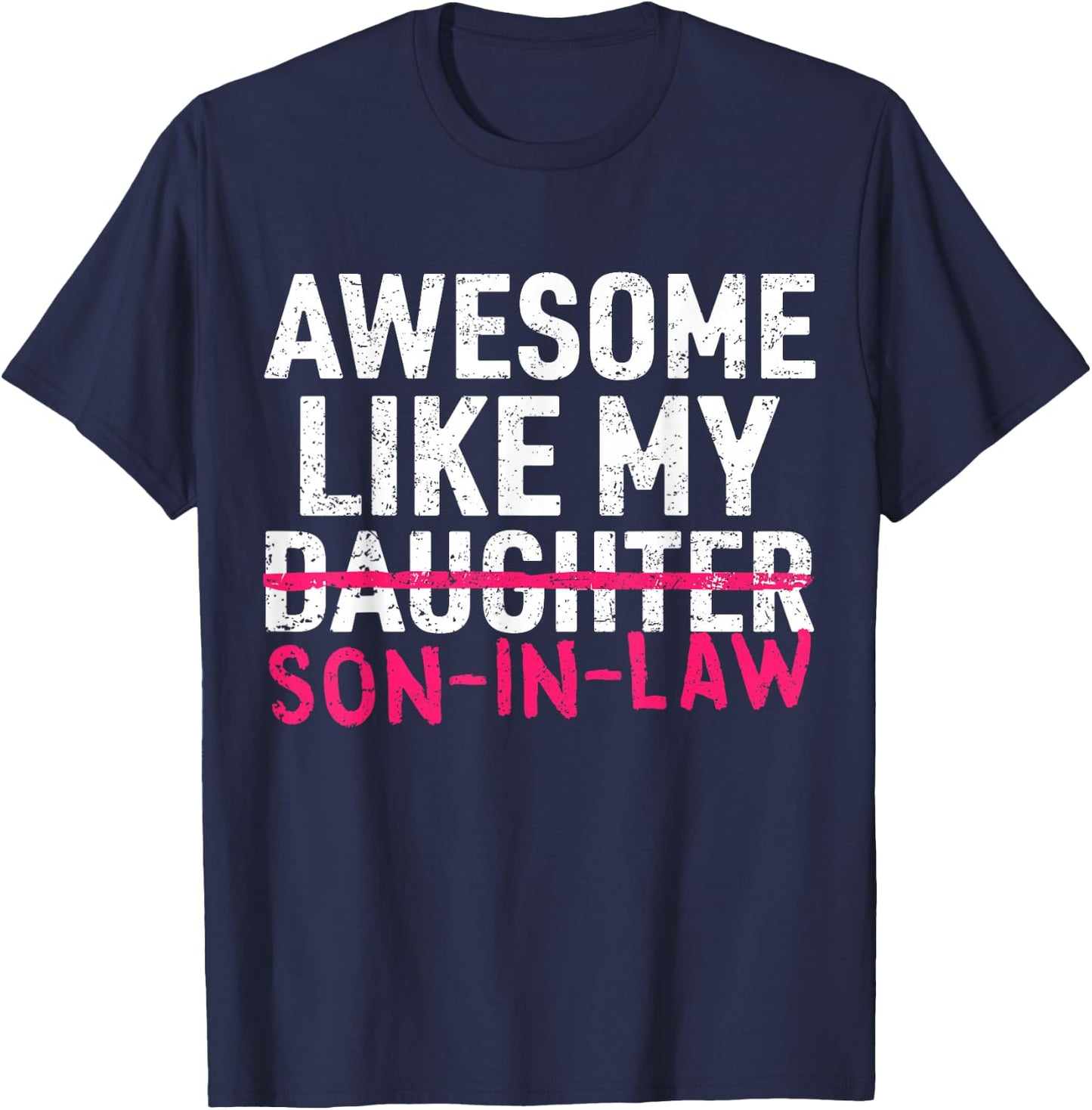 Awesome Like My Son in Law Daughter Funny Mom Dad Parents T-Shirt - T-Shirt | Navy
