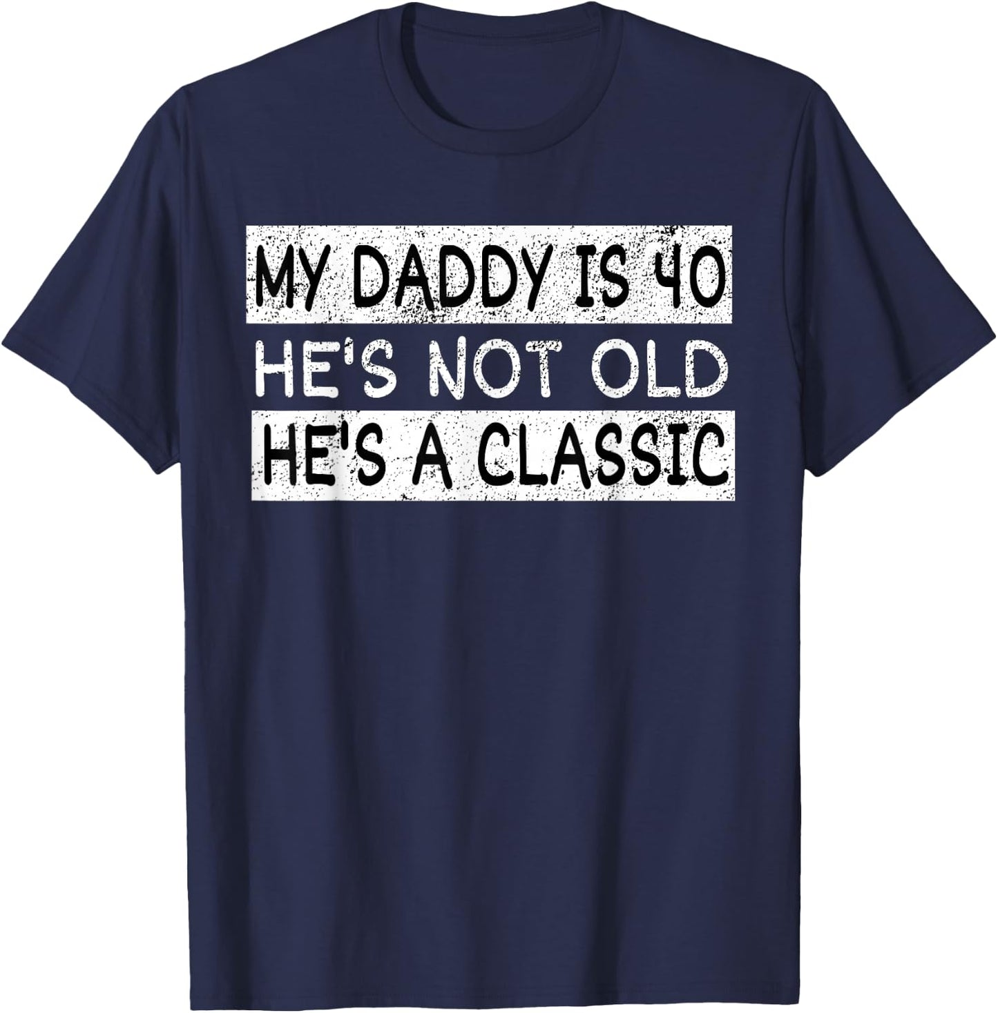 My Daddy Is 40 Years Funny 40th Birthday Gift Fathers Daddy T-Shirt - T-Shirt | Navy