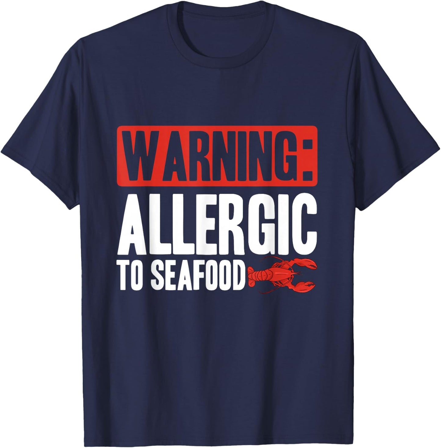 Warning: Allergic To Seafood | Shellfish Allergy T-Shirt - T-Shirt | Navy