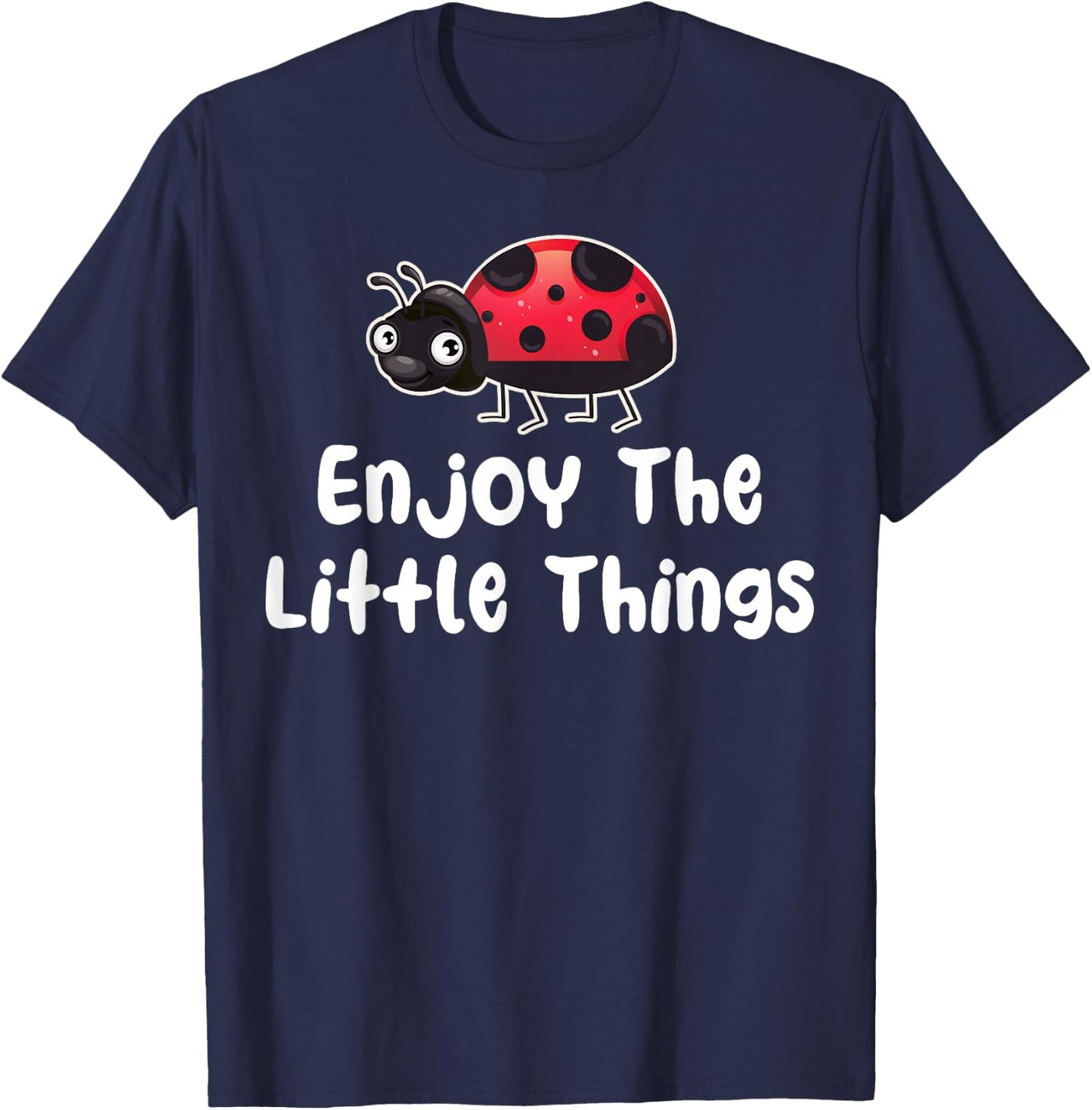 Enjoy the Little Things - Ladybug Lover Entomology Lady Bug T-Shirt - T-Shirt | Navy