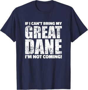 If I can't bring my Great Dane I'm not coming T-Shirt - T-Shirt | Navy