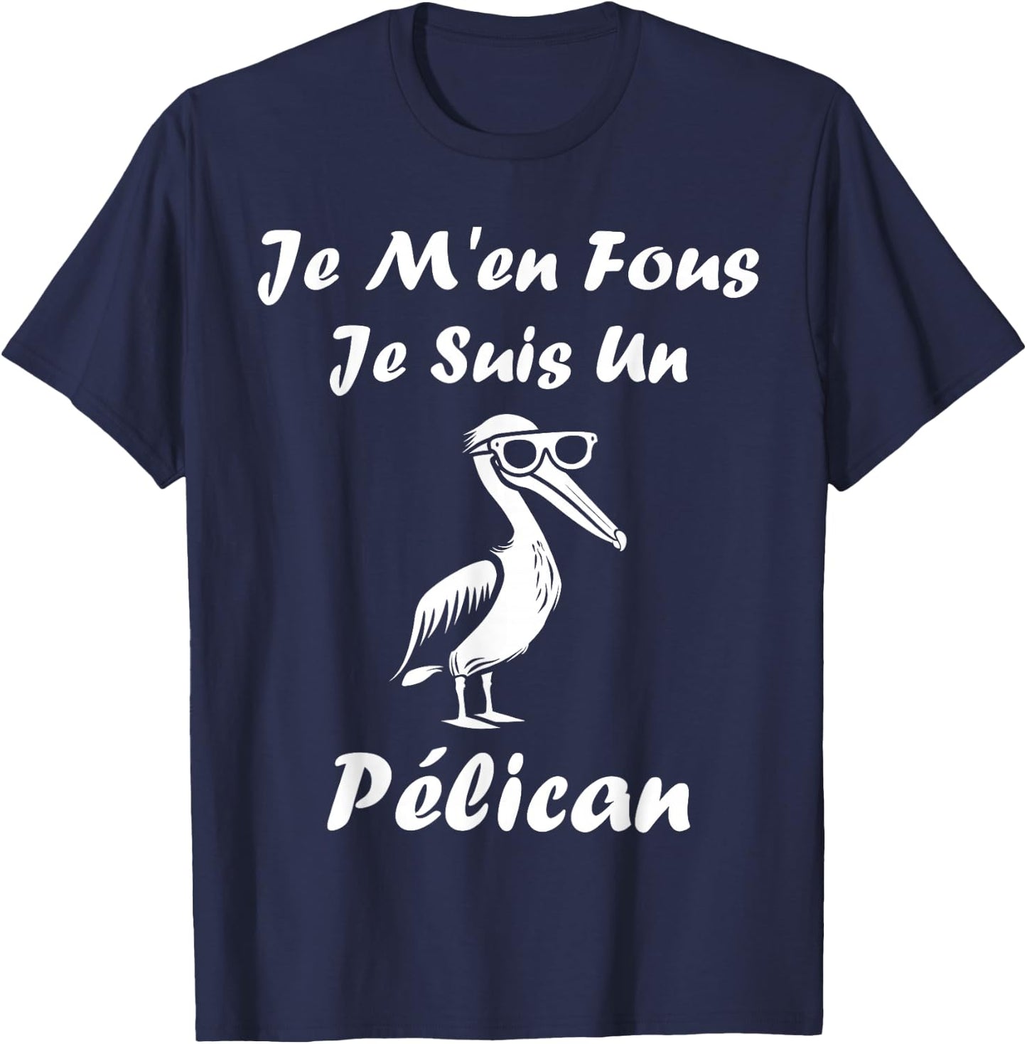 Humour Pelican Animals Je m'en fous je suis un pélican , Black, S T-Shirt - T-Shirt | Navy