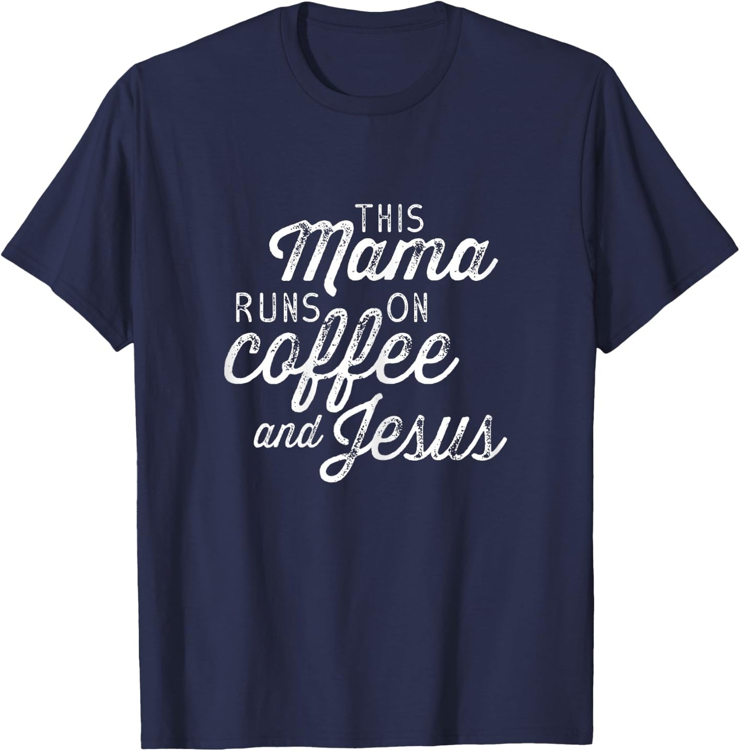 This Mama Runs on Coffee and Jesus - Cute Christian Quote T-Shirt - T-Shirt | Navy