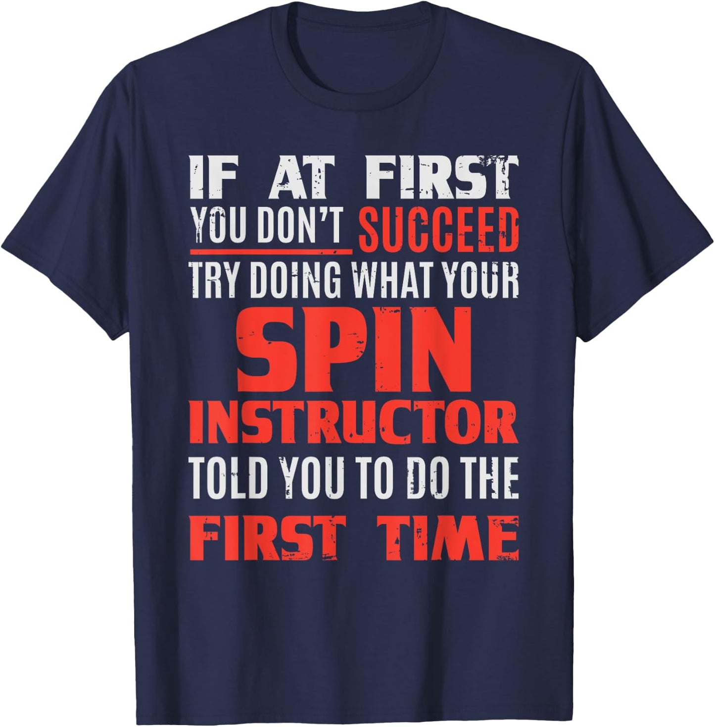Spin Instructor Teacher - If At First T-Shirt - T-Shirt | Navy