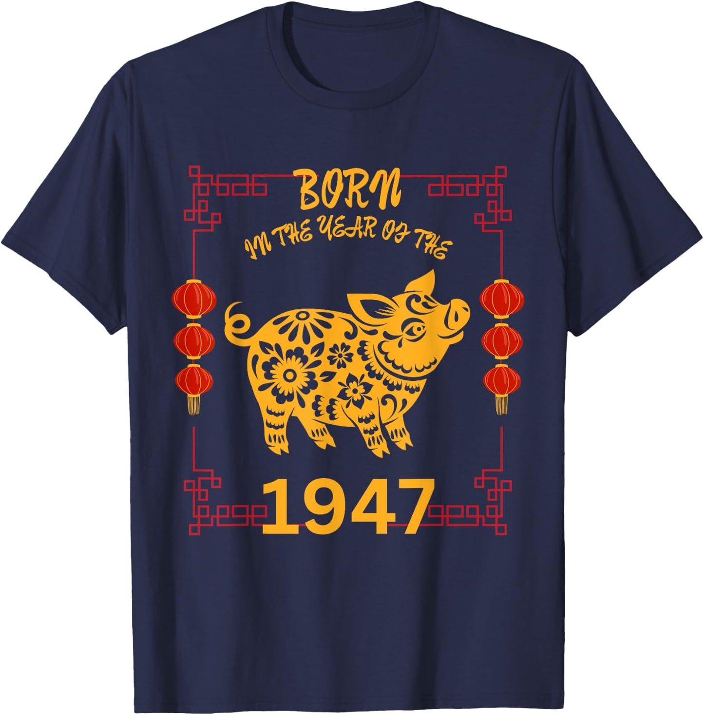 Born in the Year of the Pig 1947 Chinese New Year Zodiac T-Shirt - T-Shirt | Navy
