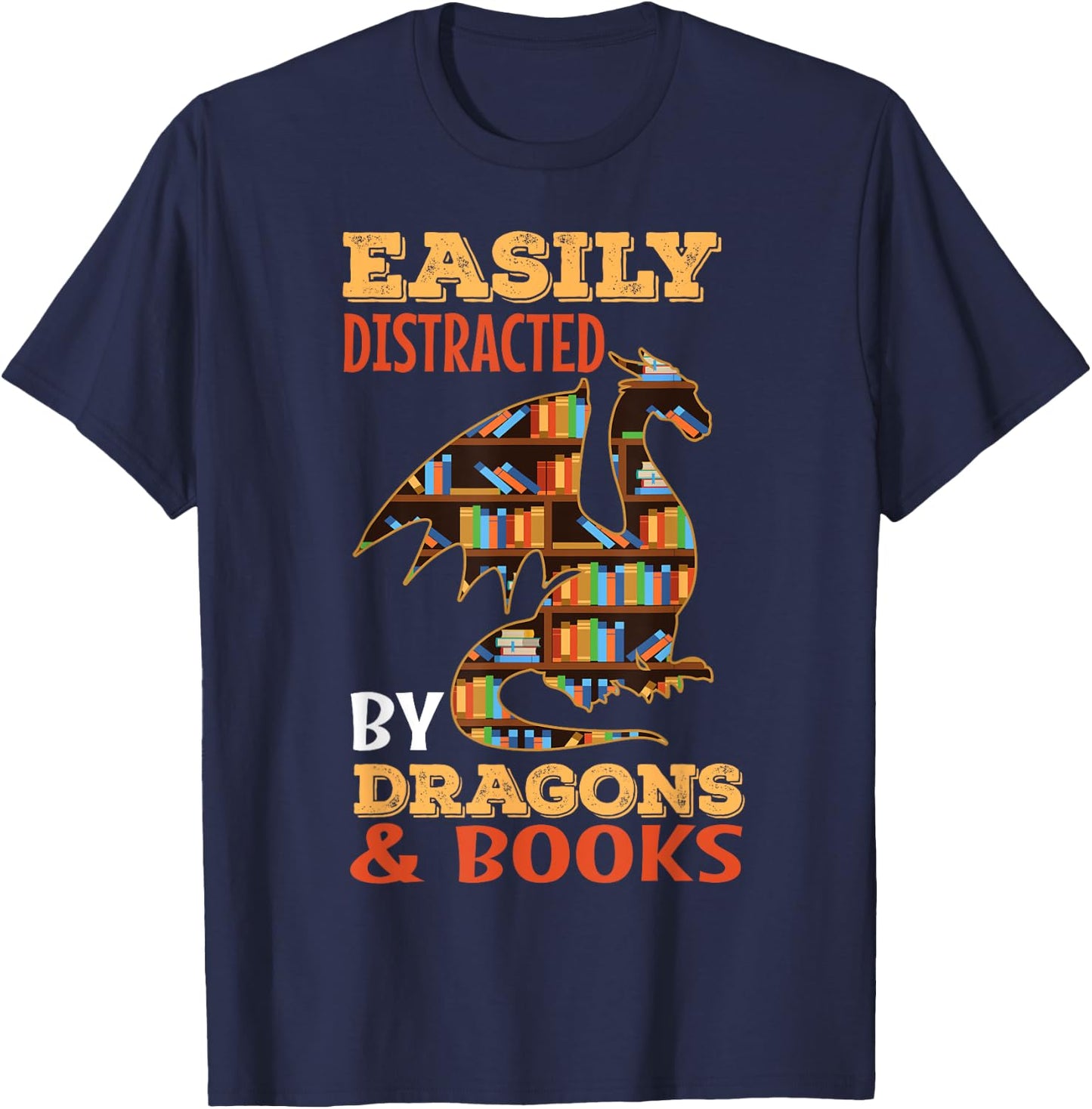 Easily Distracted By Dragons And Books Dragon Lover Mythical T-Shirt - T-Shirt | Navy