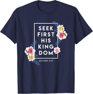Seek First His Kingdom Verse Religion Faith Christian Gift T-Shirt - T-Shirt | Navy