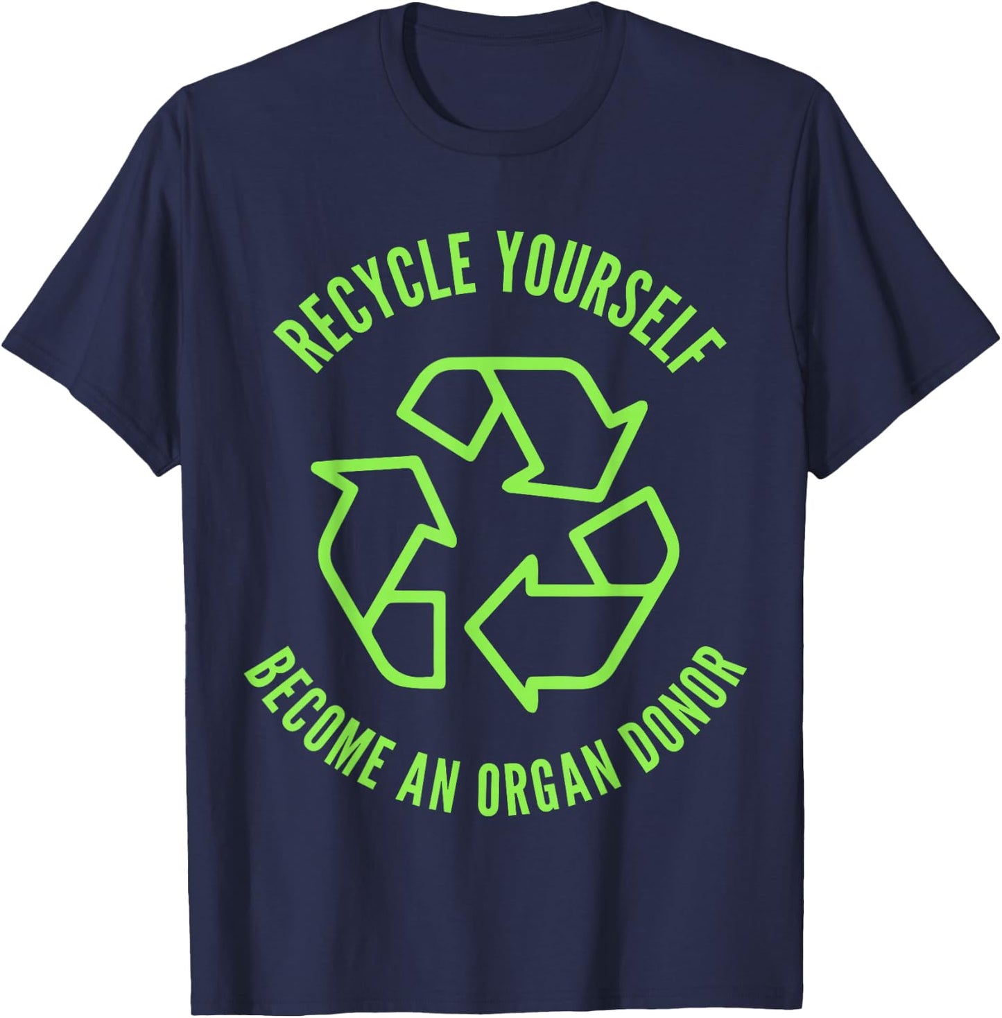 Recycle Yourself Become An Organ Donor T-Shirt - T-Shirt | Navy