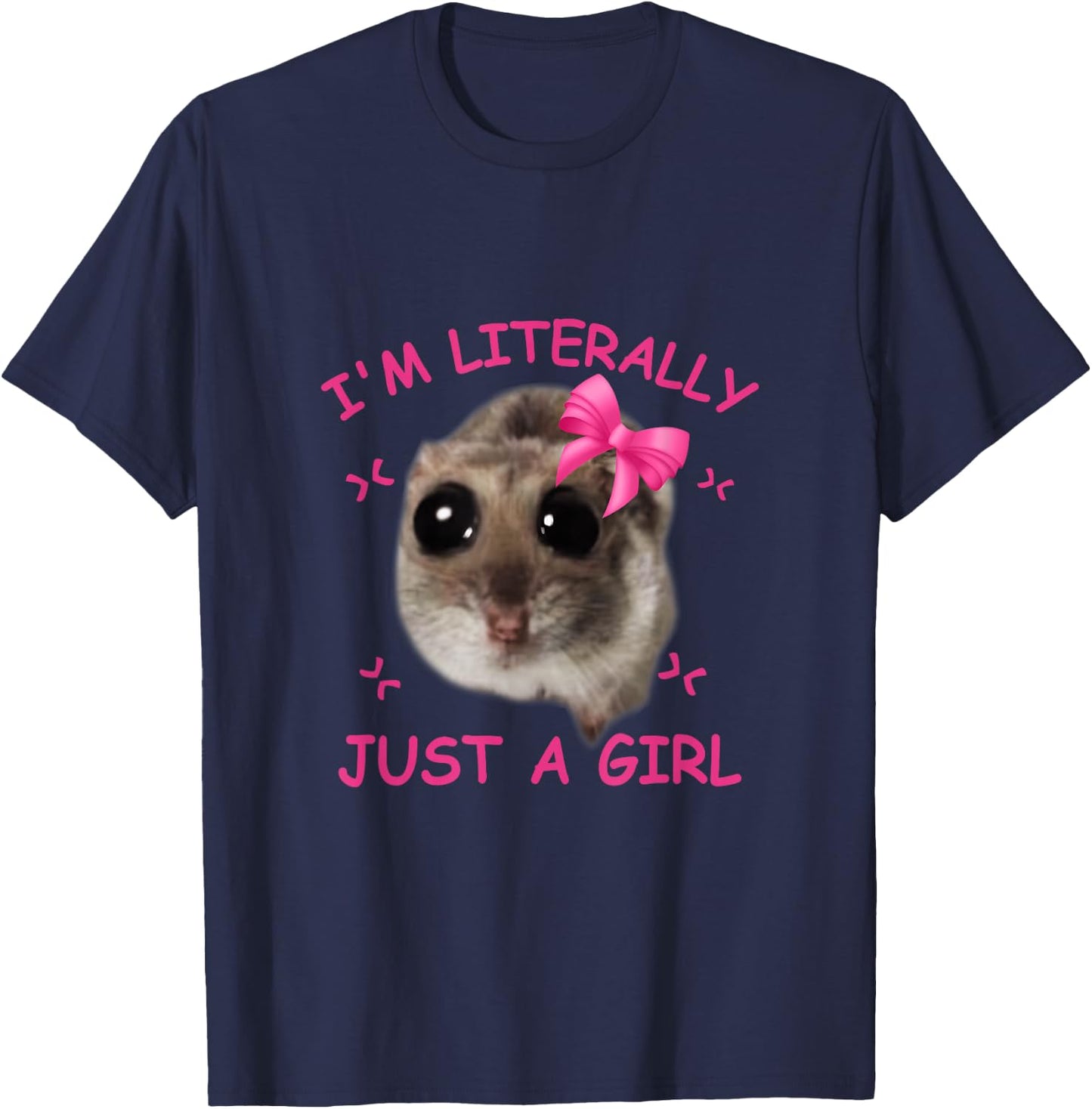 Funny I'm Literally Just a Girl Sad Hamster Meme Graphic , black T-Shirt - T-Shirt | Navy