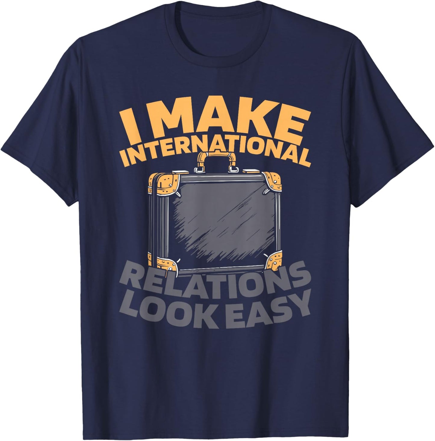 Diplomate Négociation - Relations International Diplomate T-Shirt - T-Shirt | Navy