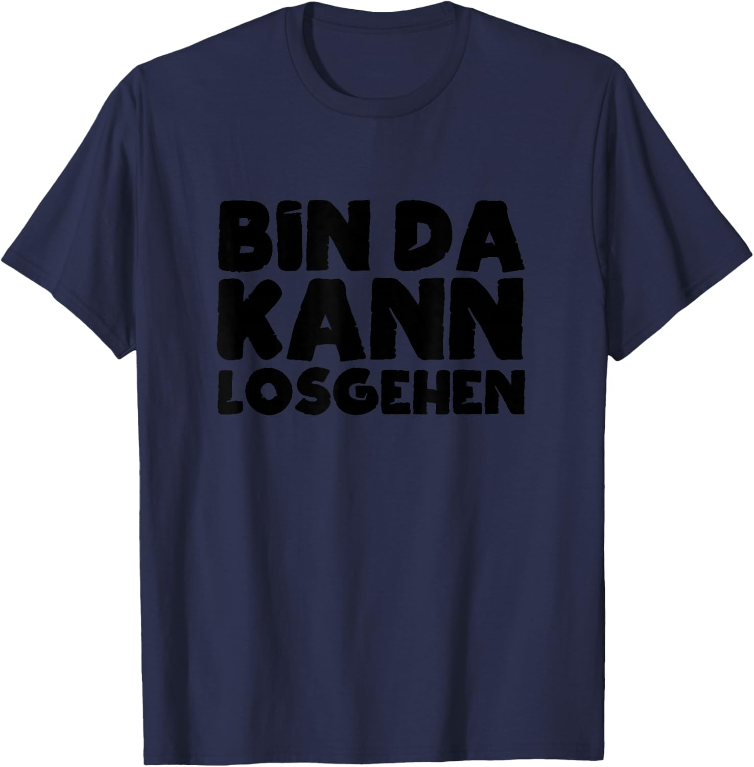 Bin Da Kann Losgehen Lustiger Spruch Humor Sarkasm US , blue T-Shirt - T-Shirt | Navy