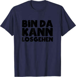 Bin Da Kann Losgehen Lustiger Spruch Humor Sarkasm US , blue T-Shirt - T-Shirt | Navy