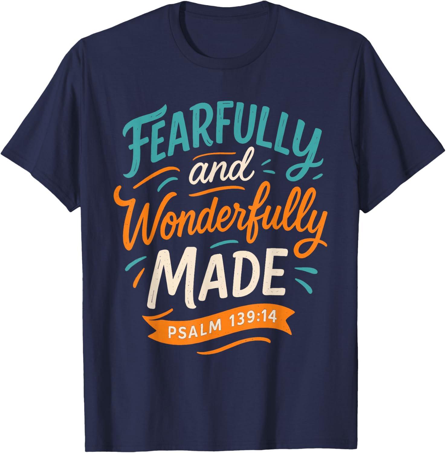 Fearfully and Wonderfully Made Psalm 139 14 - Christian T-Shirt - T-Shirt | Navy