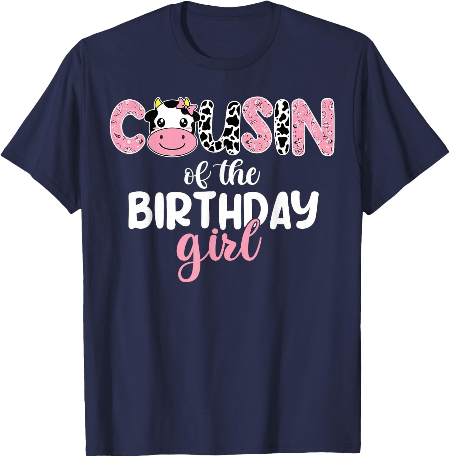 Cow Cousin Of The Birthday Girl Cow Farm 1st Birthday Family T-Shirt - T-Shirt | Navy