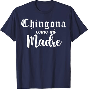 Latina Badass, Chingona Como Mi Madre, Mexican Girl Chicana T-Shirt - T-Shirt | Navy