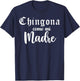 Latina Badass, Chingona Como Mi Madre, Mexican Girl Chicana T-Shirt - T-Shirt | Navy