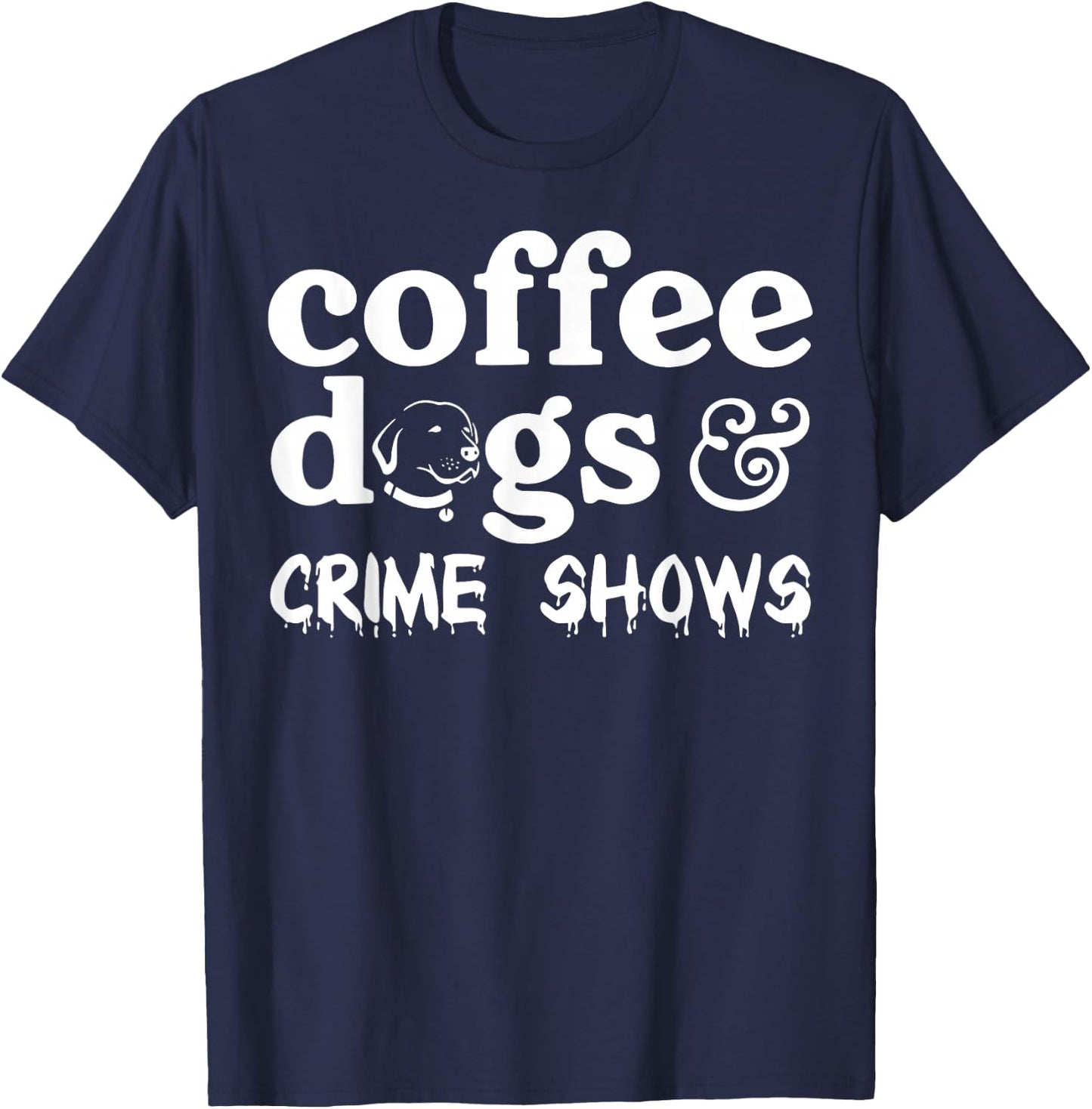 Coffee Dogs Crime Shows T-Shirt - T-Shirt | Navy