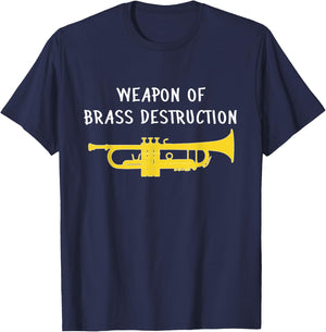 Weapon of Brass Destruction - Trumpet Gift, Funny Trumpet T-Shirt - T-Shirt | Navy