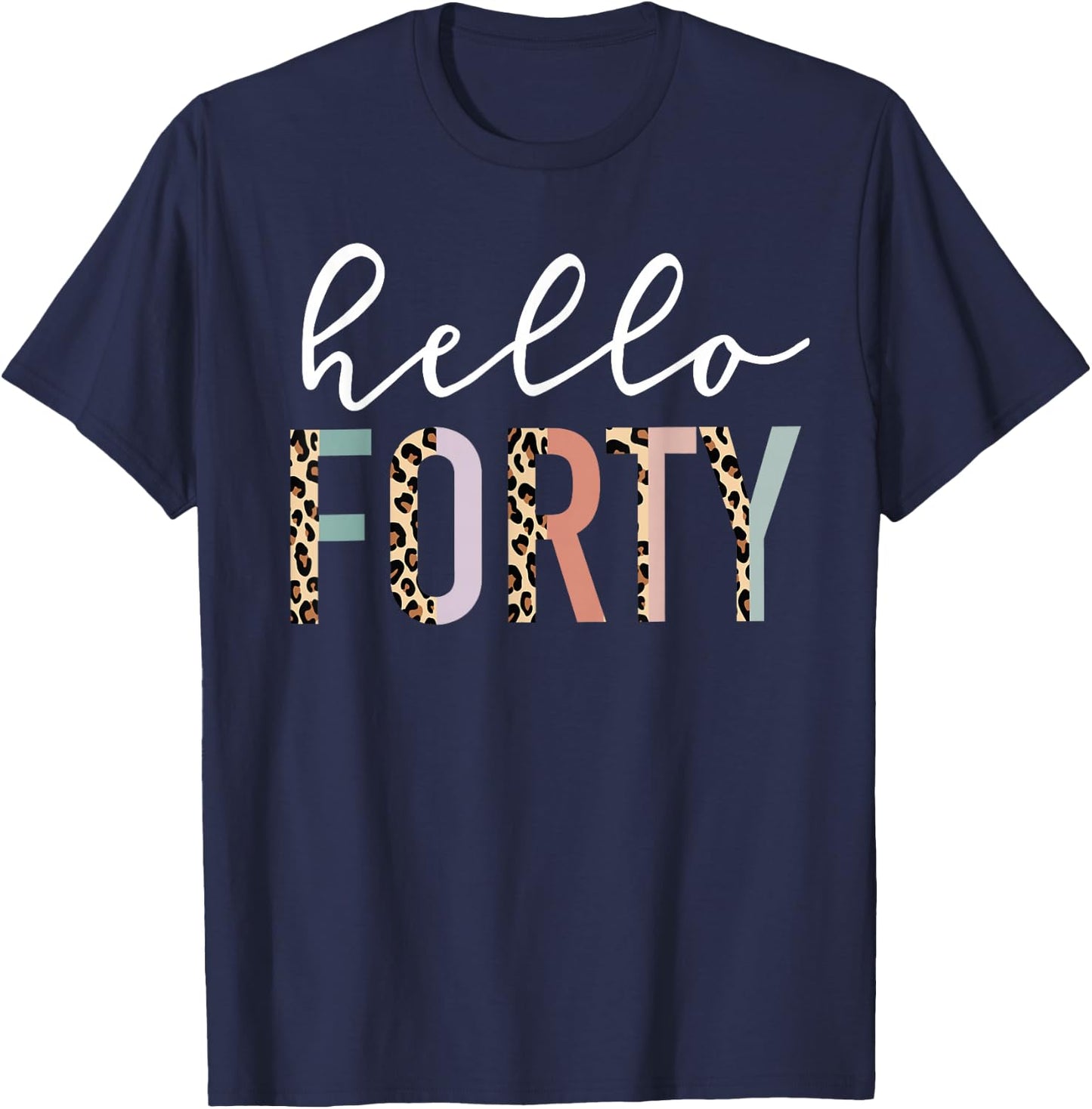 Hello Forty 40-Year-Old 40th Birthday Leopard Print T-Shirt - T-Shirt | Navy
