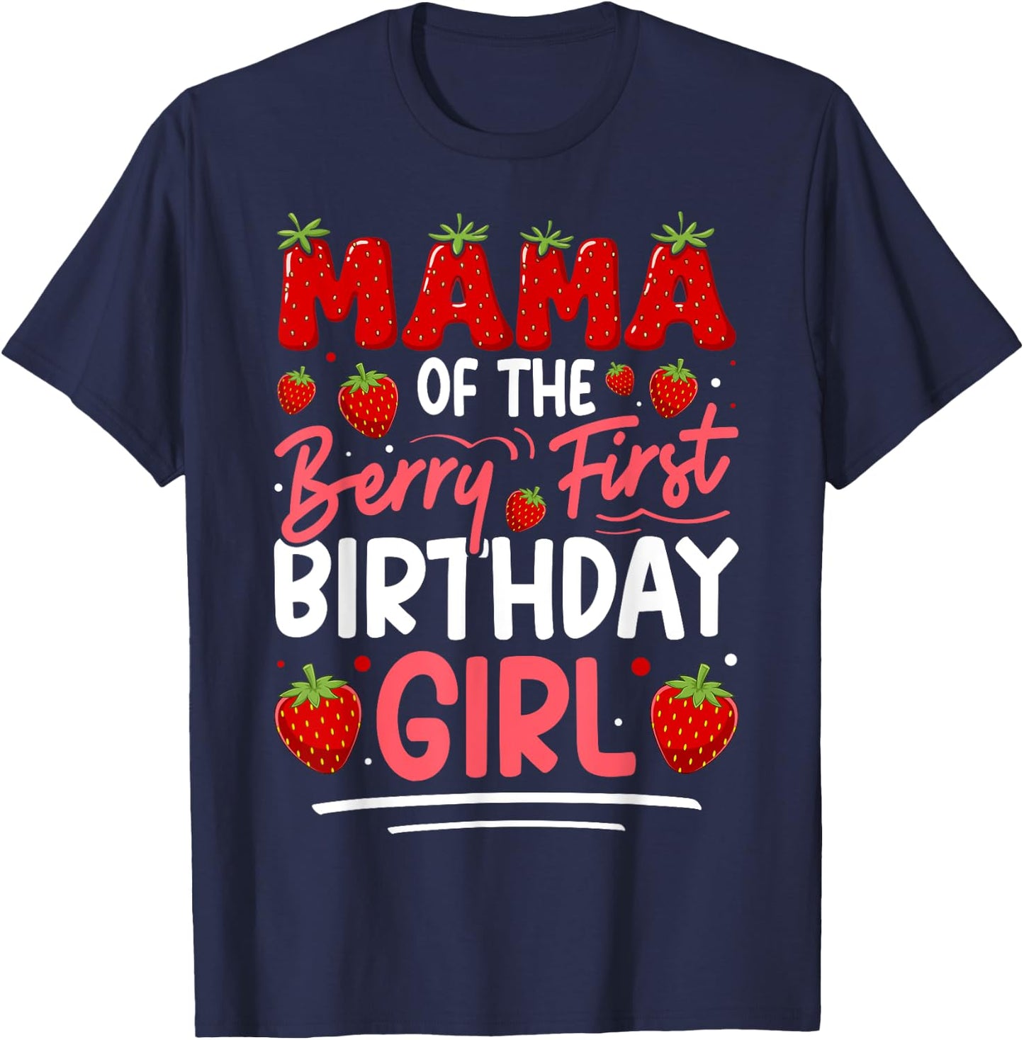 Mama of The Berry First Birthday of Girl Strawberry Mom T-Shirt - T-Shirt | Navy