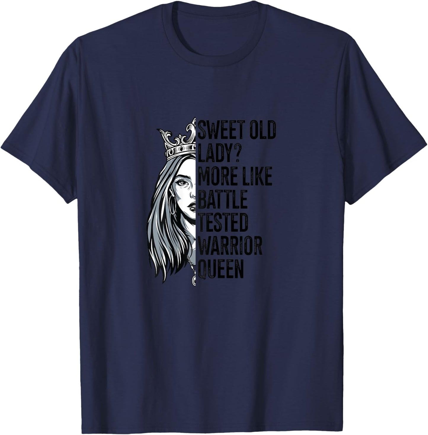 Sweet Old Lady? More Like Battle-Tested Warrior Queen Quote T-Shirt - T-Shirt | Navy