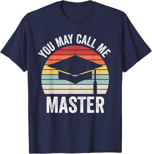 You May Call Me Master Funny Masters Degree MBA Graduation T-Shirt - T-Shirt | Navy