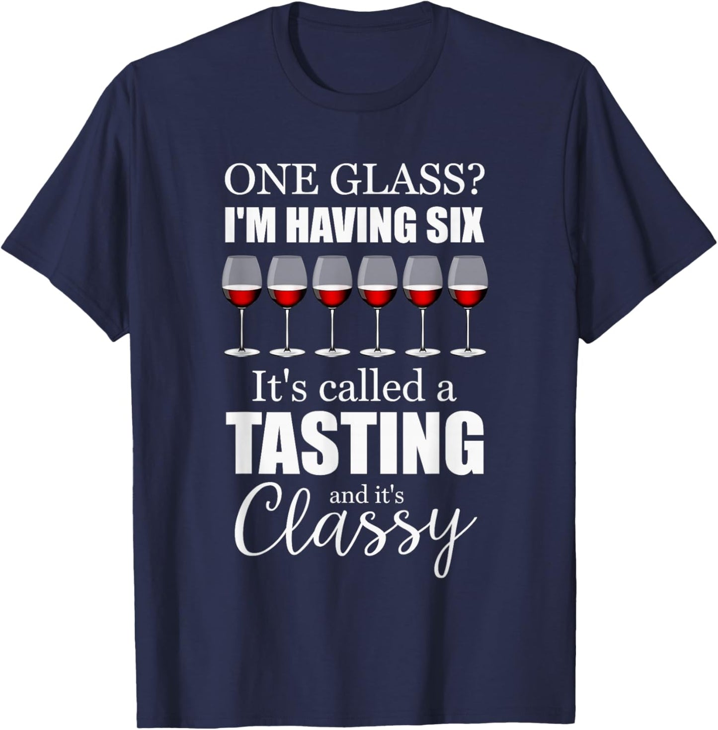 Funny Wine Tasting It's Classy Winery Drinking Wine Lovers T-Shirt - T-Shirt | Navy