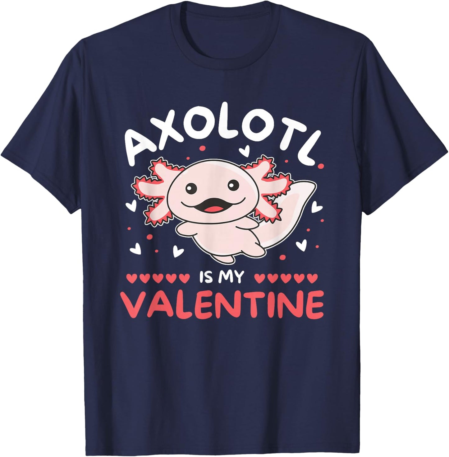 Axolotl Valentine's Day Cute Animals Axolotl is my Valentine T-Shirt - T-Shirt | Navy