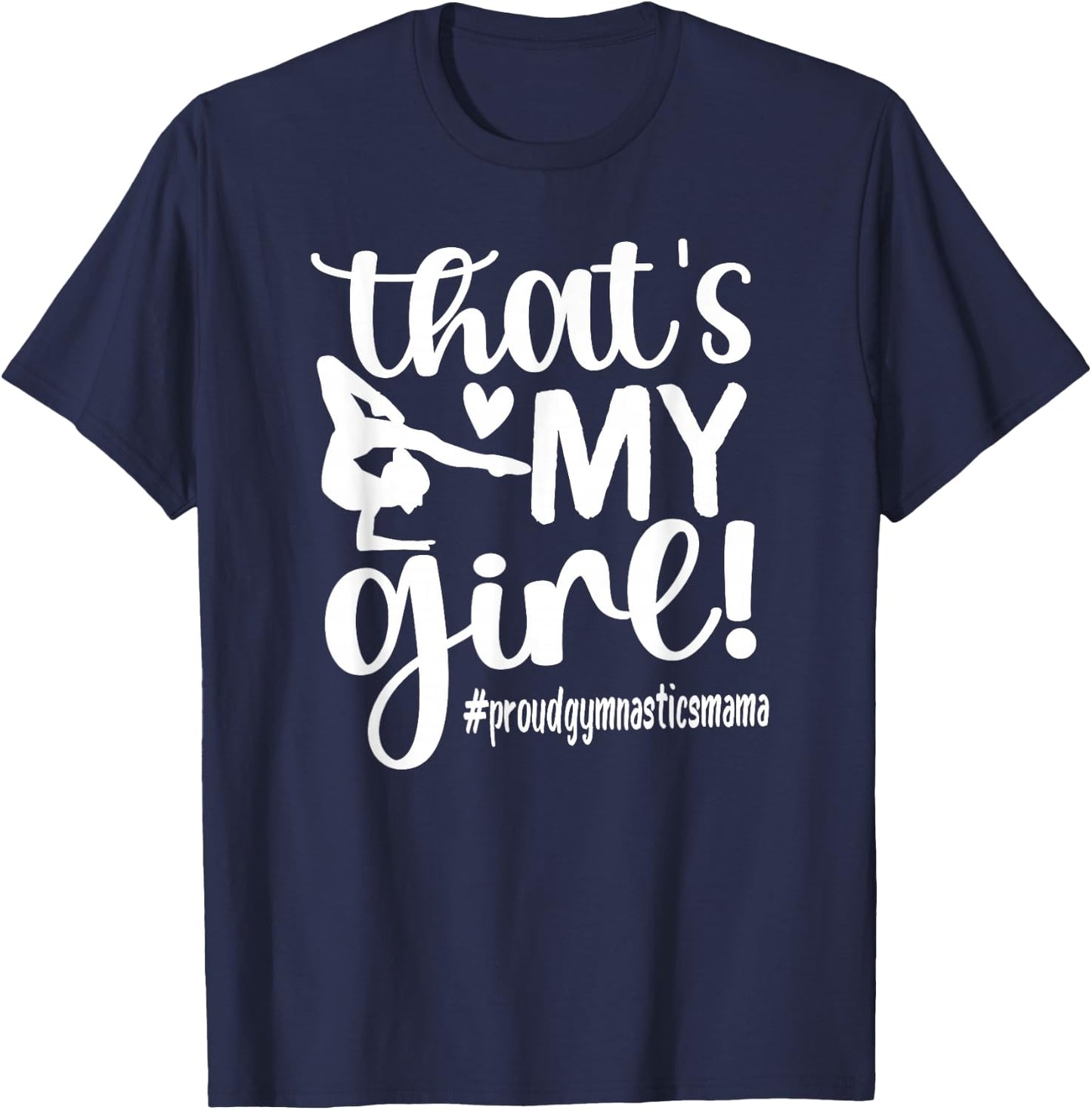 That's My Girl Gymnastics Mom Of Gymnast Mama T-Shirt - T-Shirt | Navy