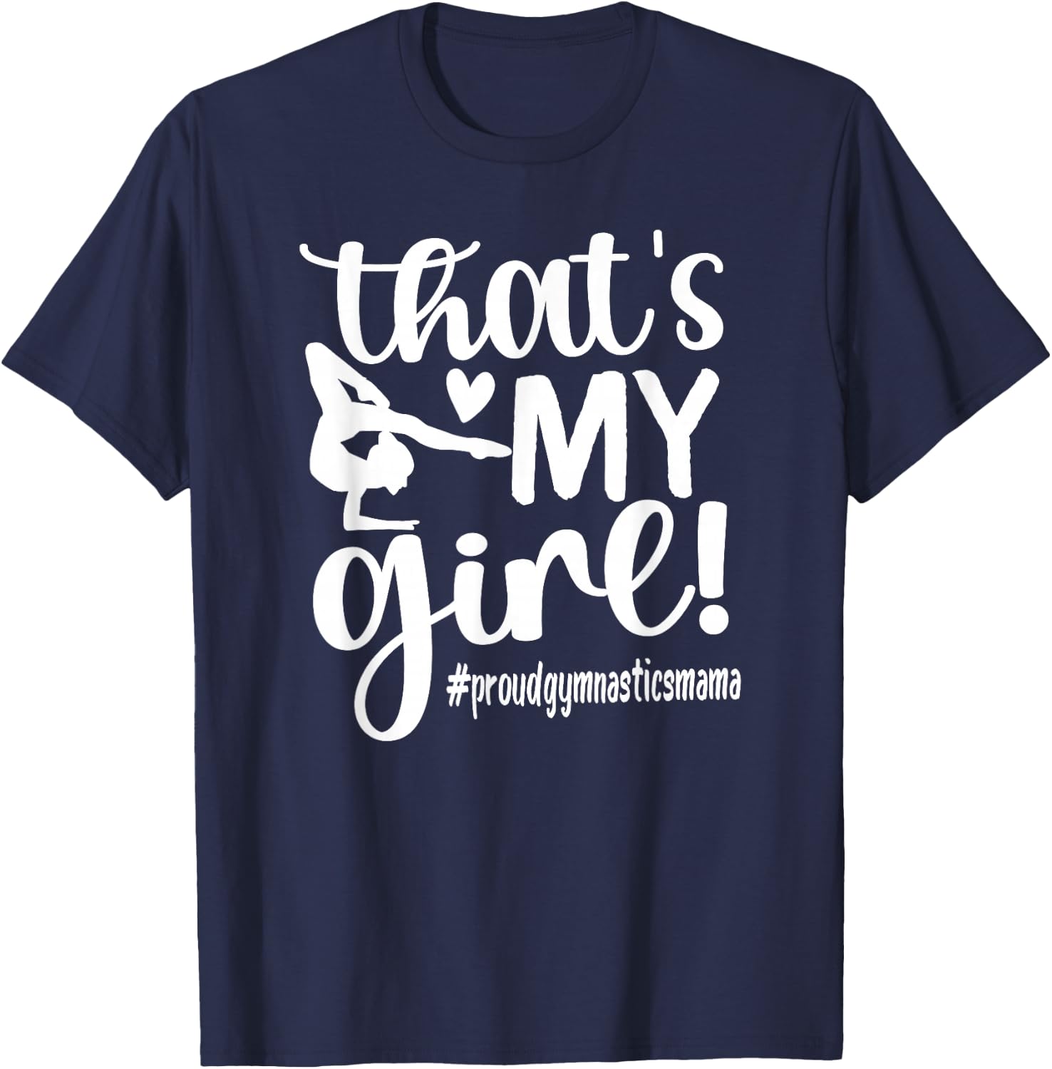 That's My Girl Gymnastics Mom Of Gymnast Mama T-Shirt - T-Shirt | Navy