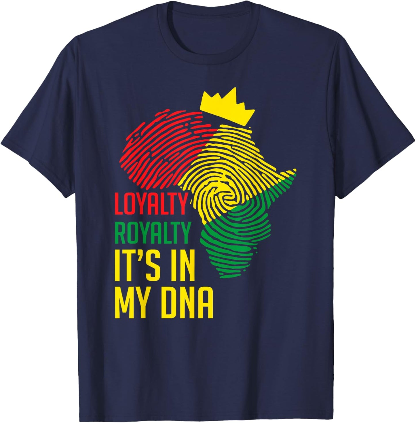 Loyalty Royalty It's In My DNA Black History Juneteenth Gift T-Shirt - T-Shirt | Navy