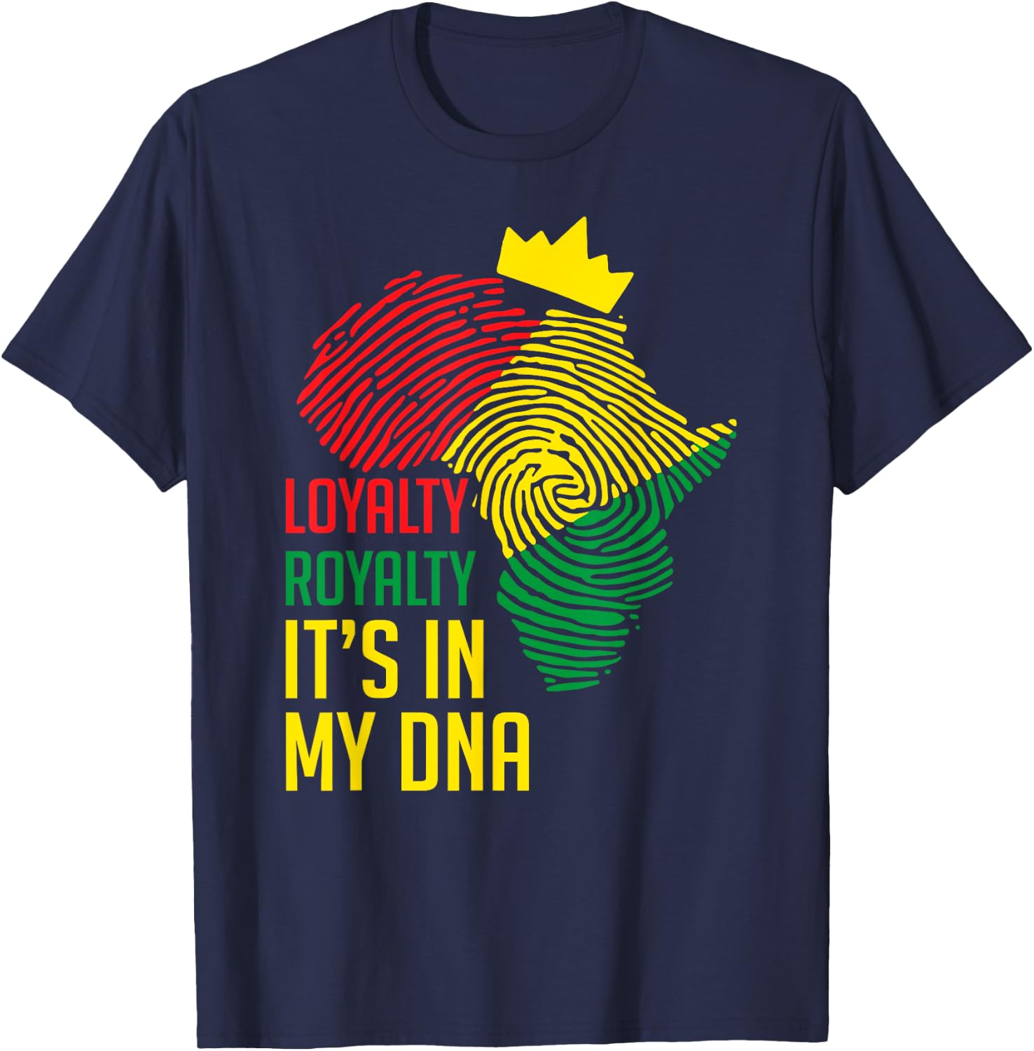 Loyalty Royalty It's In My DNA Black History Juneteenth Gift T-Shirt - T-Shirt | Navy