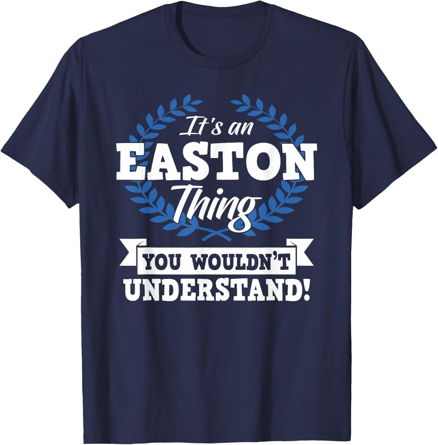 It's An Easton Thing You Wouldn't Understand Name T-Shirt - T-Shirt | Navy