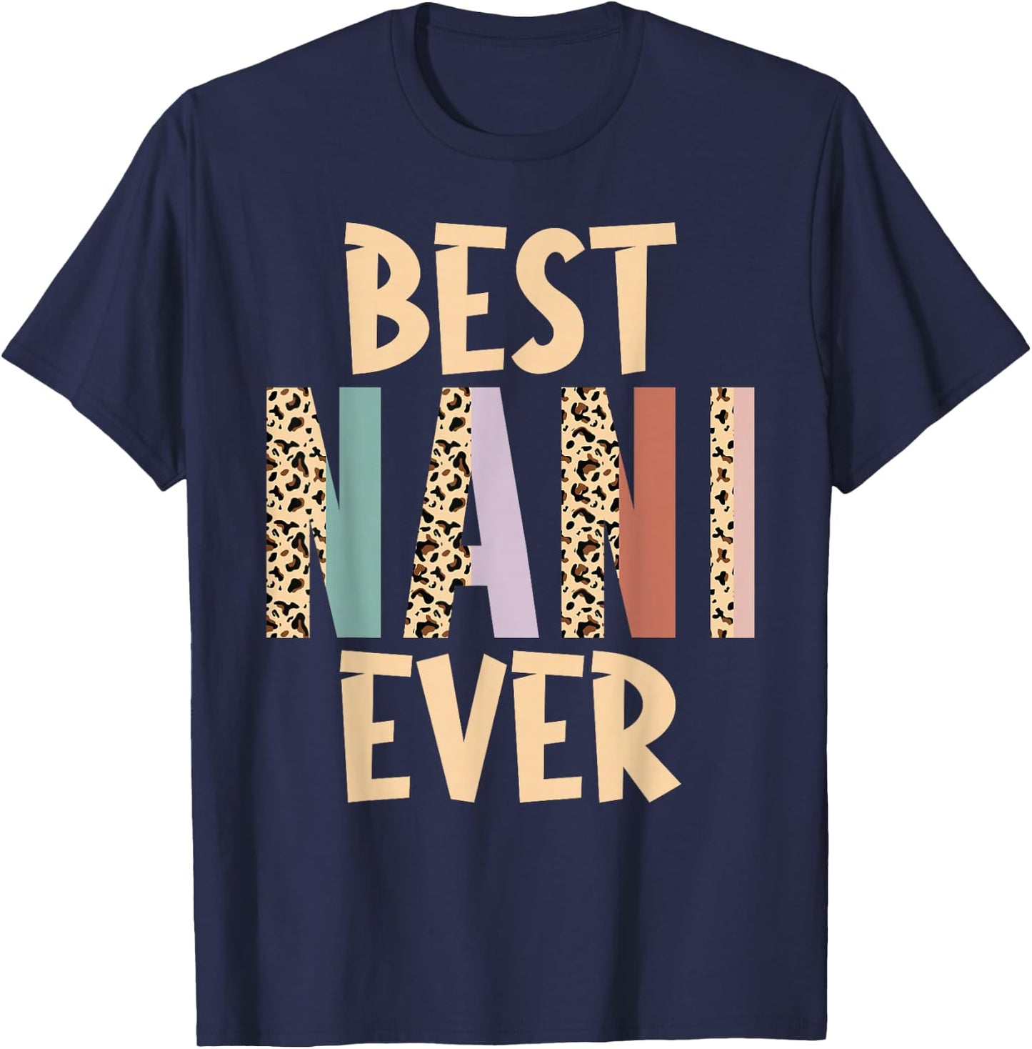 Best Nani Ever Gifts Leopard Print Mothers Day T-Shirt - T-Shirt | Navy