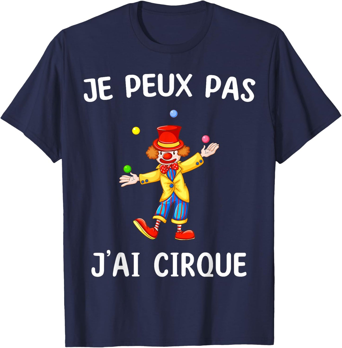 Je peux pas j'ai Cirque , Black, S T-Shirt - T-Shirt | Navy