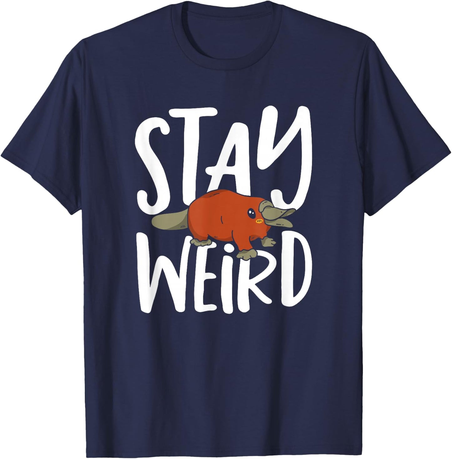 Platypus Stay Weird Funny Duck Billed Platypus T-Shirt - T-Shirt | Navy