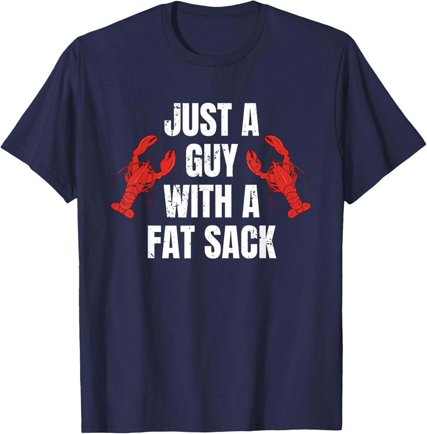Just A Guy With A Fat Sack Crawfish T-Shirt - T-Shirt | Navy