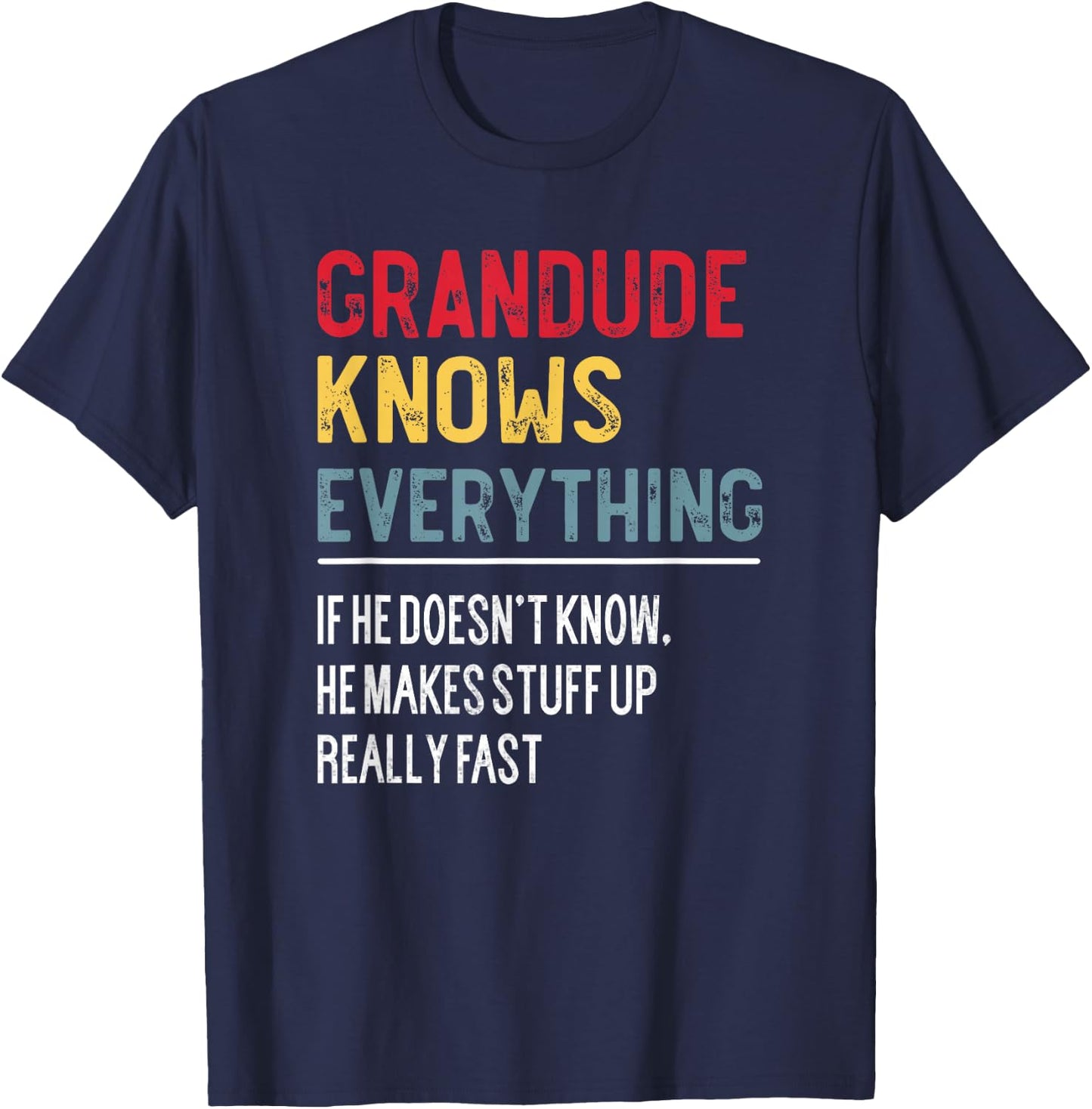 Funny Grandude Knows Everything Father's Day for Grandpa T-Shirt - T-Shirt | Navy