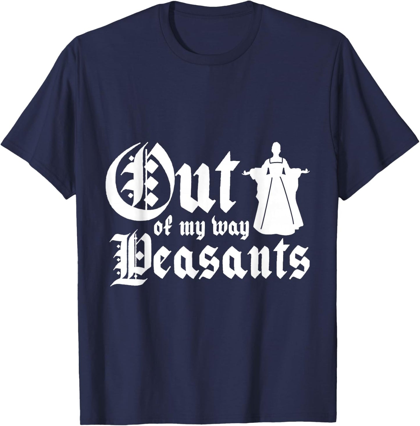 Out of my way peasants T-Shirt - T-Shirt | Navy
