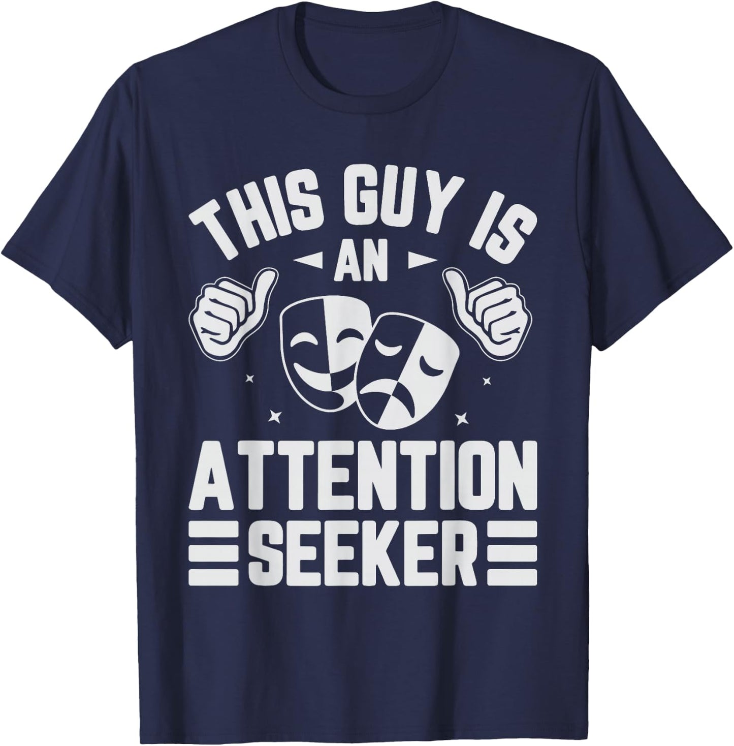 This Guy Is An Attention Seeker T-Shirt - T-Shirt | Navy