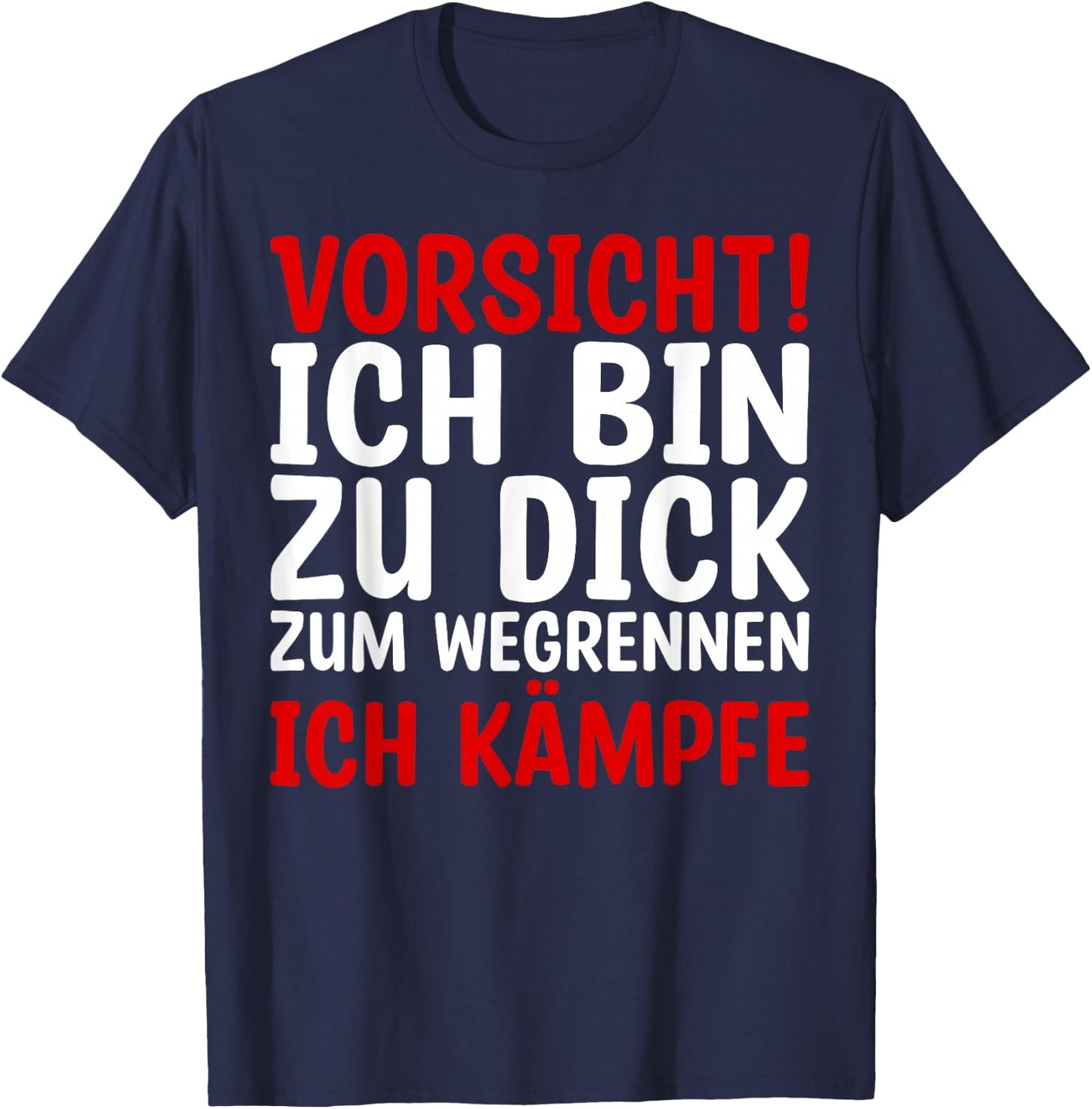 Lustiges - Vorsicht Ich Bin Zu Dick Zum Wegrennen Ich Kämpfe T-Shirt - T-Shirt | Navy