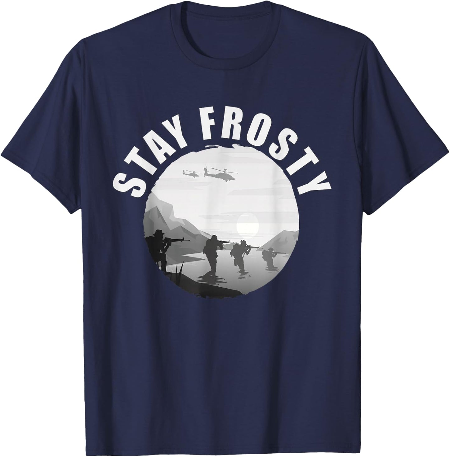 Stay Frosty - Be Cool. Alert And Ready Military Slang T-Shirt - T-Shirt | Navy
