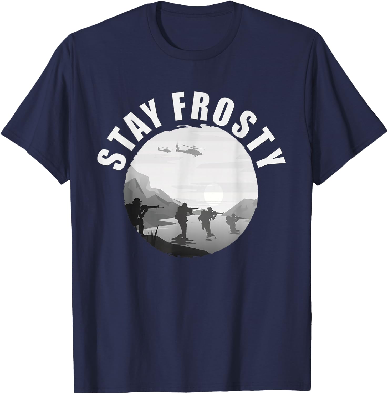 Stay Frosty - Be Cool. Alert And Ready Military Slang T-Shirt - T-Shirt | Navy